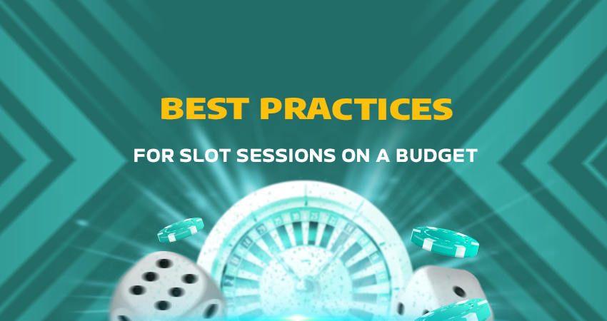 Best Practices for Slot Sessions on a Budget