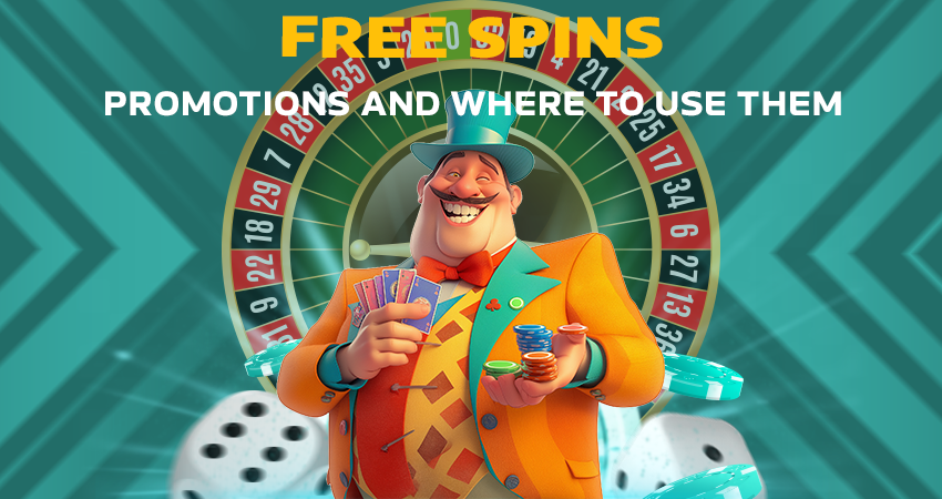 Free Spins Promotions and Where to Use Them