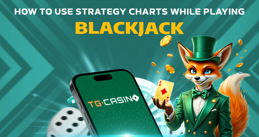 How to Use Strategy Charts While Playing Blackjack