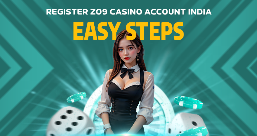 Register Zo9 Casino Account India Easy Steps