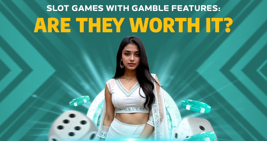 Slot Games With Gamble Features: Are They Worth It?