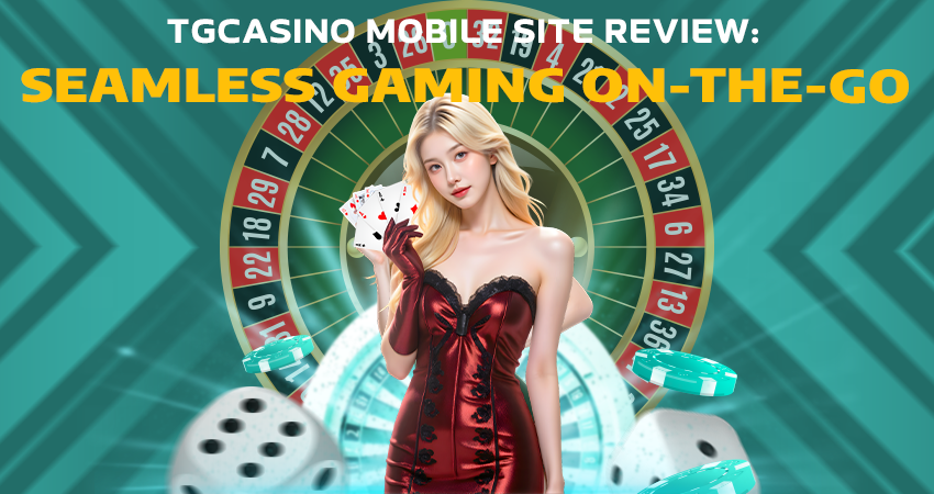 TGCasino Mobile Site Review: Seamless Gaming On-the-Go