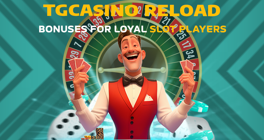 TGCasino Reload Bonuses for Loyal Slot Players