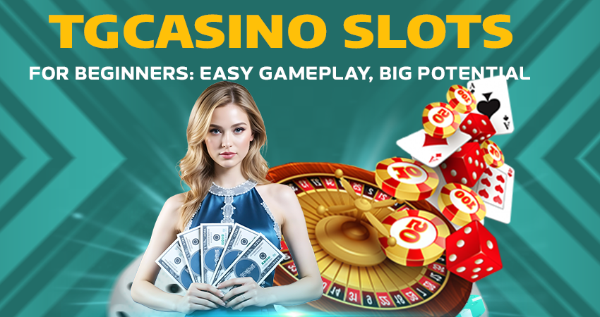 TGCasino Slots for Beginners: Easy Gameplay, Big Potential