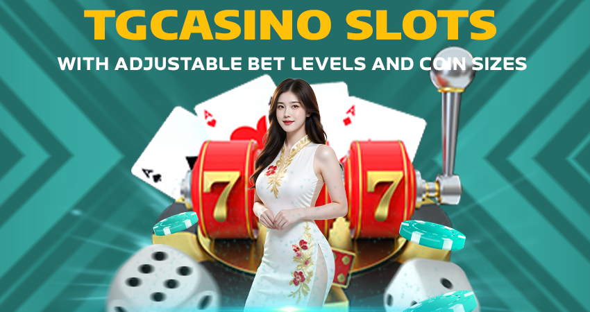 TGCasino Slots With Adjustable Bet Levels and Coin Sizes