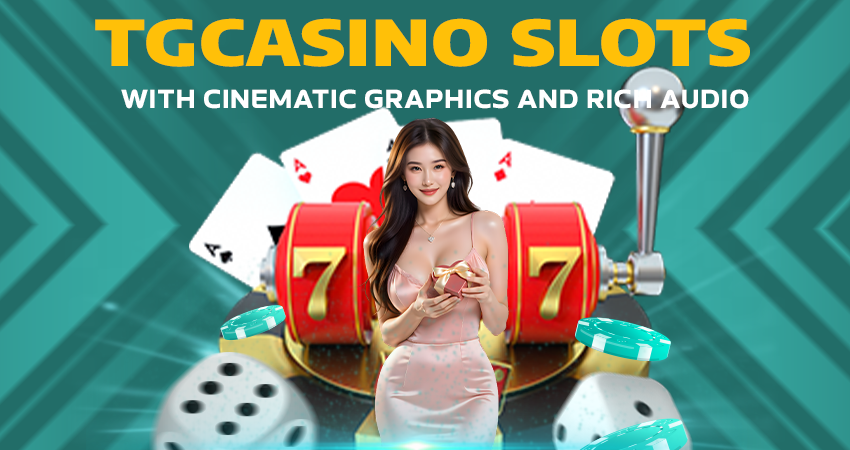TGCasino Slots With Cinematic Graphics and Rich Audio